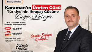 Karaman'ın üreten gücü, Türkiye'nin ihracat gücüne değer katıyor