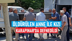 Öldürülen anne ile kızı toprağa verildi