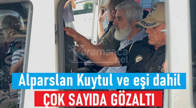 Alparslan Kuytul ve eşi ile çok sayıda kişiye gözaltı