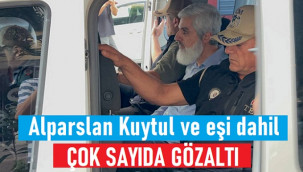 Alparslan Kuytul ve eşi ile çok sayıda kişiye gözaltı