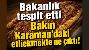 Bakanlık, Karaman'da hileli etliekmek yapan firmayı açıkladı
