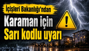 Bakanlıktan, Karaman için sağanak uyarısı