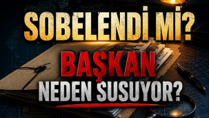 Başkan neden suskun, yoksa sobelendi mi?