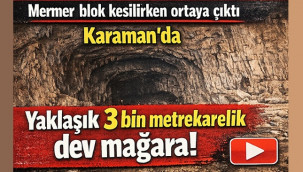 Karaman'da yaklaşık 3 bin metrekarelik mağara keşfedildi