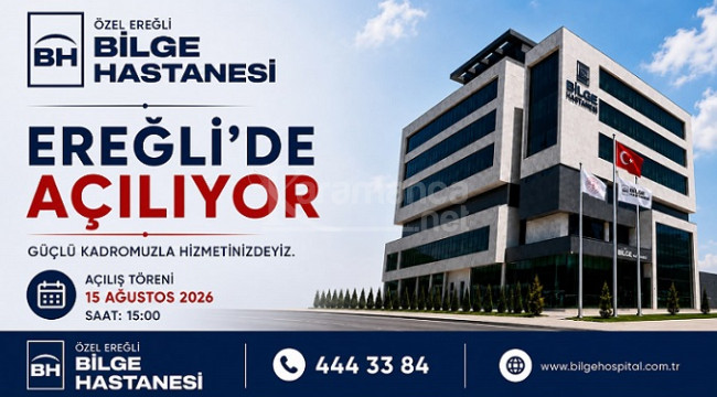 Özel Ereğli Bilge Hastanesi açılıyor