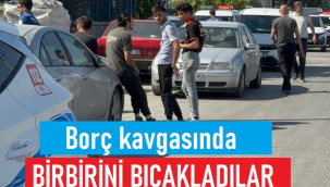 Borç kavgasında birbirini bıçakladılar: 2 yaralı