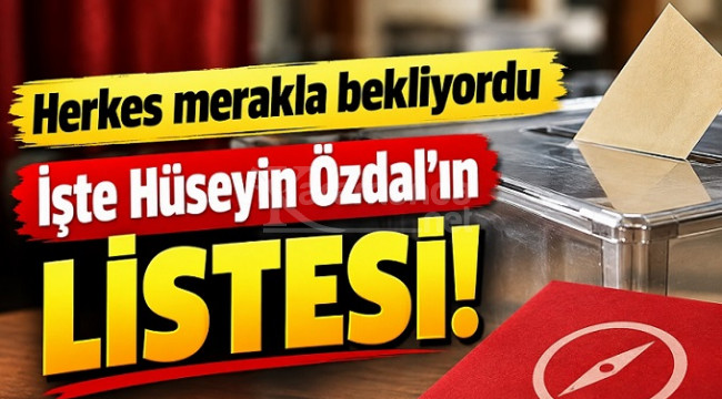 İşte başkan adayı Hüseyin Özdal'ın listesi