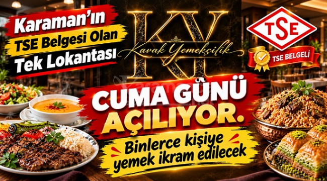 Karaman'da yeni bir lezzet noktası: Kavak Yemekçilik açılıyor