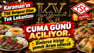 Karaman'da yeni bir lezzet noktası: Kavak Yemekçilik açılıyor
