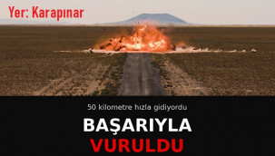 Karapınar'daki hedefler tam isabetle vuruldu
