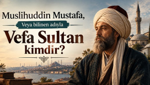 Muslihuddin Mustafa (Vefa Sultan) kimdir?