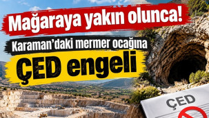 Başkanın Karaman'daki O mağara için mücadelesi sonuç verdi