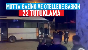 Mut'ta gazino ve otel baskınlarında çok sayıda tutuklama